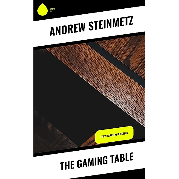 The Gaming Table, Andrew Steinmetz