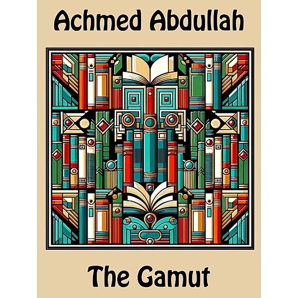 The Gamut, Achmed Abdullah