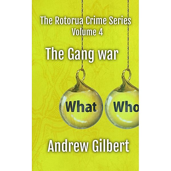 The Gang War (The Rotorua Crime Series, #4) / The Rotorua Crime Series, Andrew Gilbert