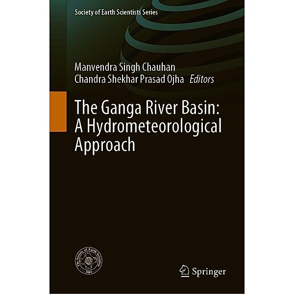 The Ganga River Basin: A Hydrometeorological Approach / Society of Earth Scientists Series
