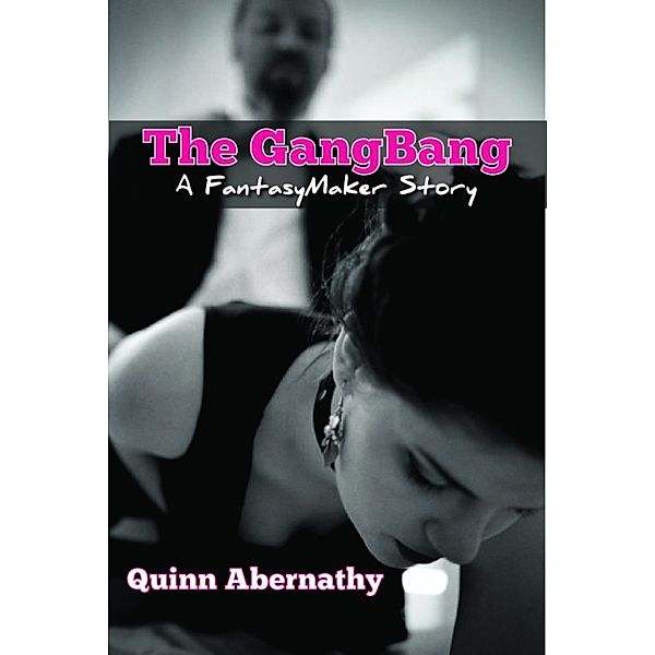 The Gangbang: A FantasyMaker Story, Quinn Abernathy