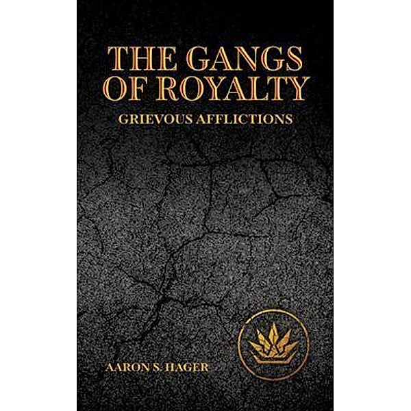 The Gangs of Royalty Grievous Afflictions, Aaron Hager