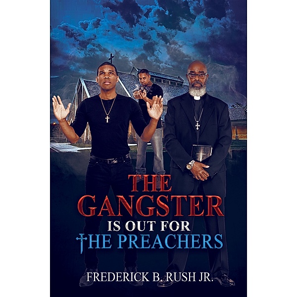 The Gangster is Out for The Preachers, Frederick, Jr Rush