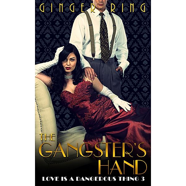 The Gangster's Hand (Love is a Dangerous Thing, #3) / Love is a Dangerous Thing, Ginger Ring