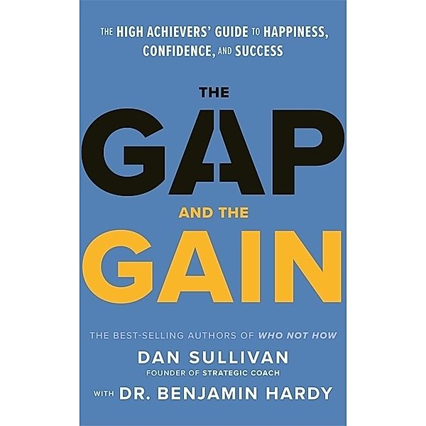 The Gap and The Gain, Dan Sullivan, Benjamin Hardy
