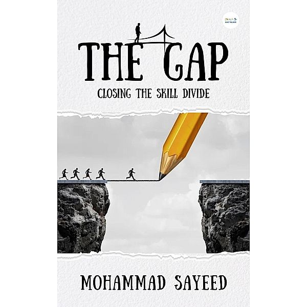 The gap: closing the skill divide, Mohammad Sayeed