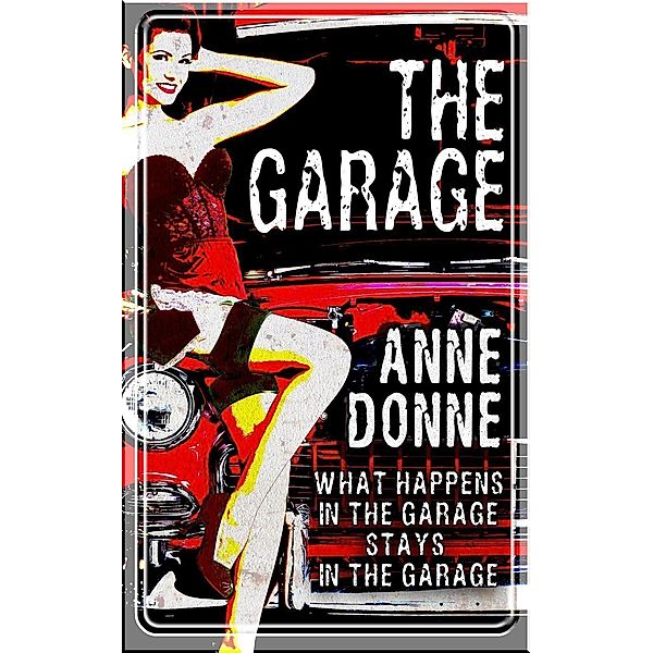 The Garage (Paradise Lots, The Cafe O'Lay, & The Garage, #1) / Paradise Lots, The Cafe O'Lay, & The Garage, Anne Donne