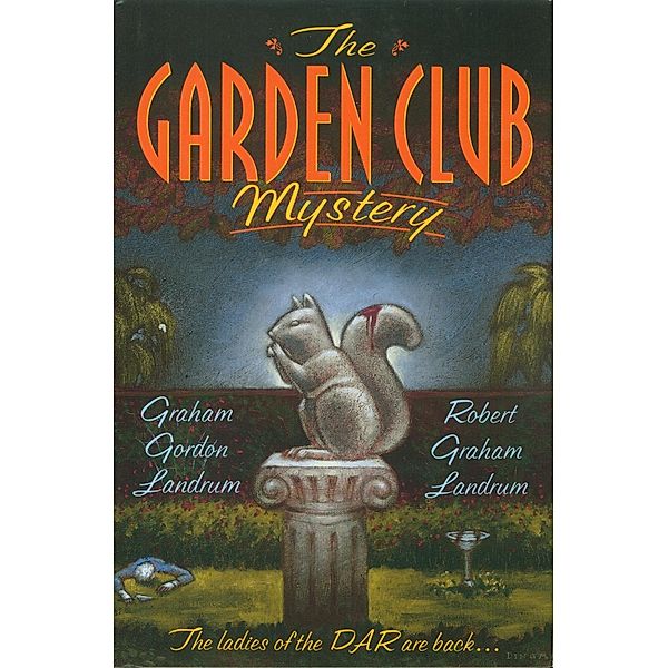 The Garden Club Mystery / A Harriet Bushrow Borderville Mystery Bd.5, Graham Landrum, Robert Graham Landrum