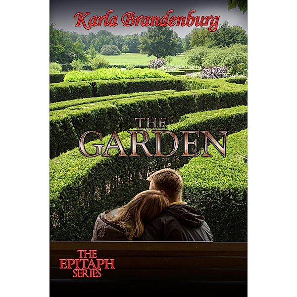 The Garden (Epitaph, #7) / Epitaph, Karla Brandenburg