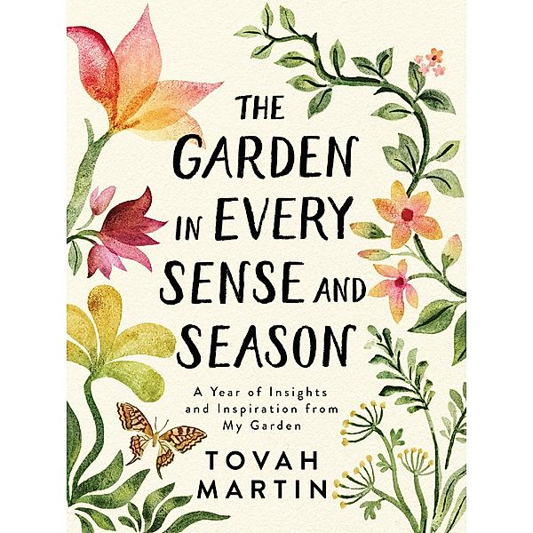 The Garden in Every Sense and Season, Tovah Martin