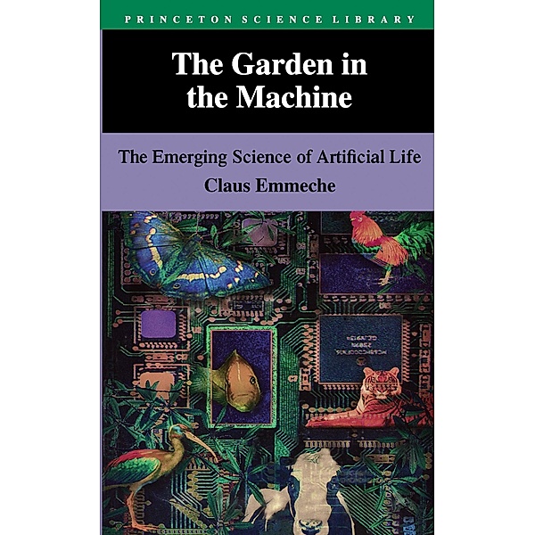 The Garden in the Machine / Princeton Science Library Bd.17, Claus Emmeche
