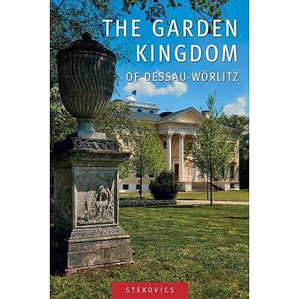 The Garden Kingdom of Dessau-Wörlitz, Annette Scholtka, Erhard Hirsch