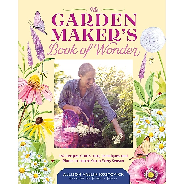The Garden Maker's Book of Wonder, Allison Vallin Kostovick