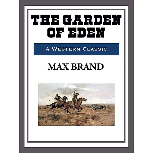 The Garden of Eden, Max Brand