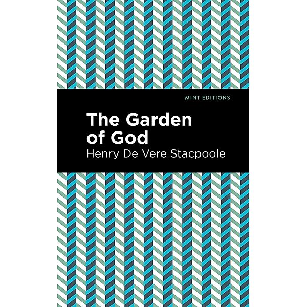 The Garden of God / Mint Editions (Romantic Tales), Henry De Vere Stacpoole