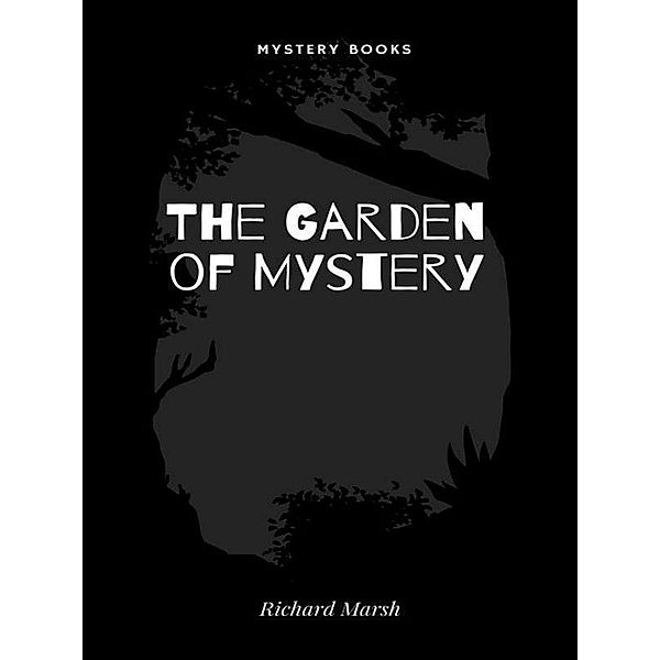 The Garden of Mystery, Richard Marsh