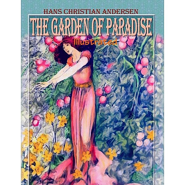 The Garden of Paradise, Hans Christian Andersen, Blago Kirof - Illustrations