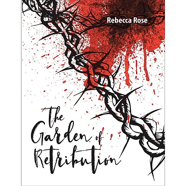 The Garden of Retribution, Rebecca Rose