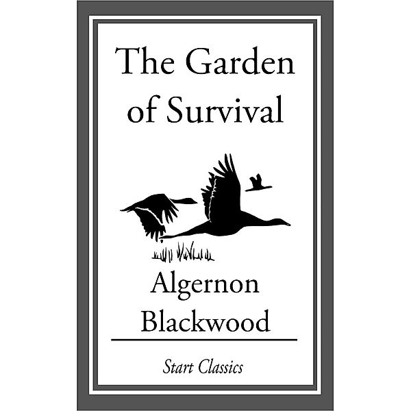 The Garden of Survival, Algernon Blackwood