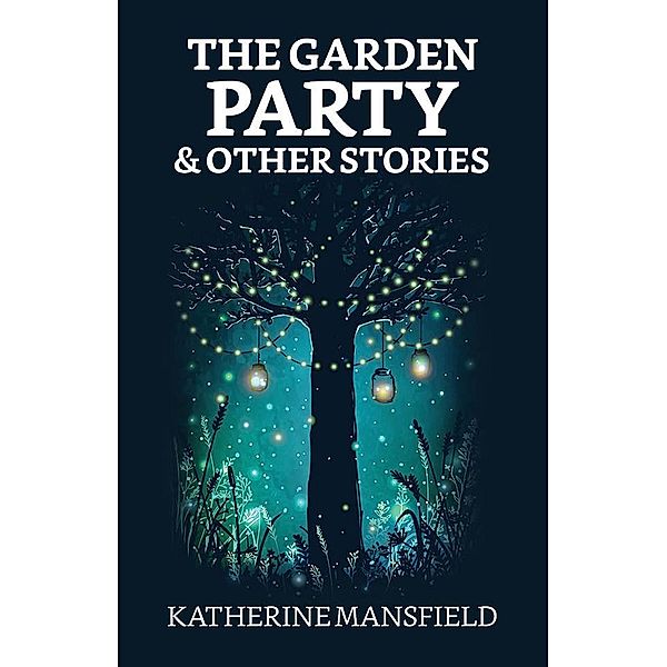 The Garden Party, and Other Stories / True Sign Publishing House, Katherine Mansfield