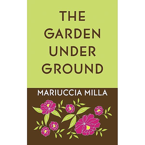 The Garden Underground, Mariuccia Milla