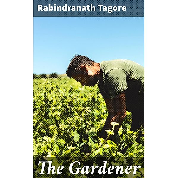The Gardener, Rabindranath Tagore