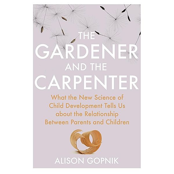 The Gardener and the Carpenter, Alison Gopnik