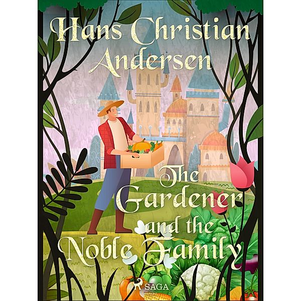 The Gardener and the Noble Family / Hans Christian Andersen's Stories, H. C. Andersen