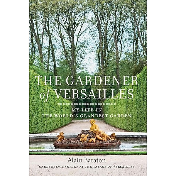 The Gardener of Versailles, Alain Baraton