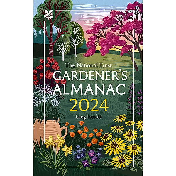 The Gardener's Almanac 2024, Greg Loades, National Trust Books