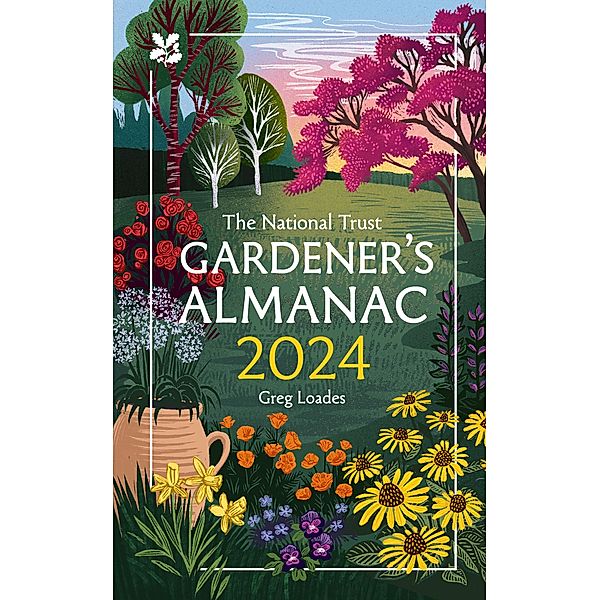 The Gardener's Almanac 2024 / National Trust, Greg Loades, National Trust Books