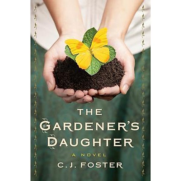 The Gardener's Daughter / Koehler Books, C. J. Foster