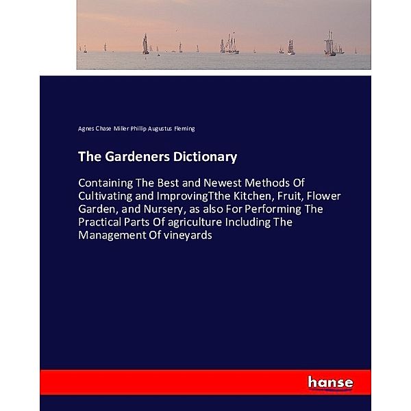 The Gardeners Dictionary, Agnes Chase Miller Phillip Augustus Fleming