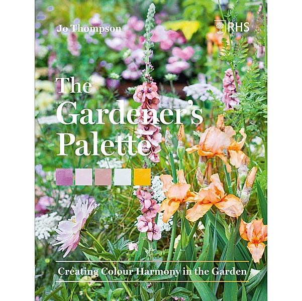 The Gardener's Palette, Jo Thompson, Royal Horticultural Society