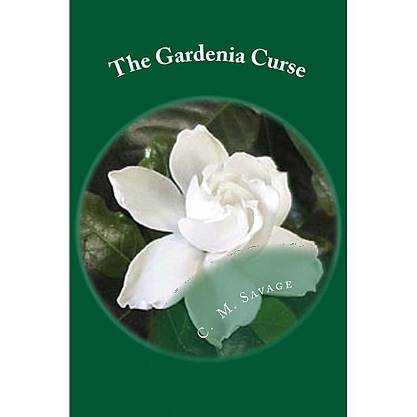 The Gardenia Curse, C. M. Savage