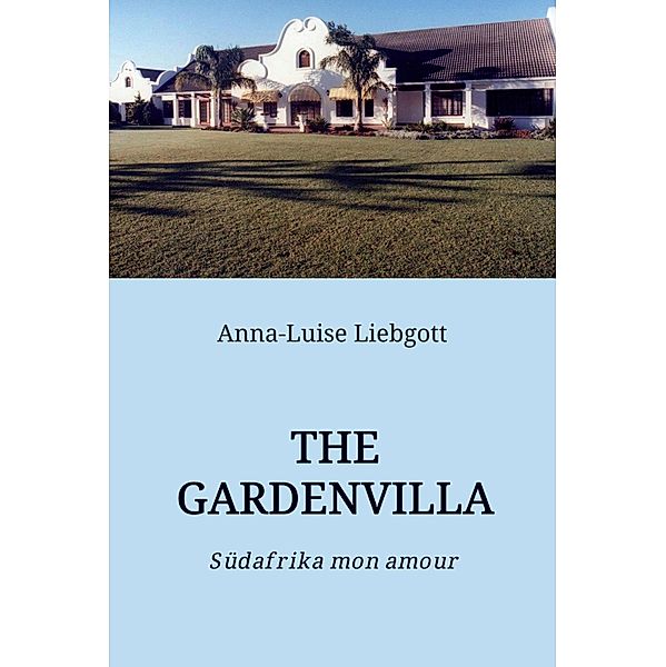 THE GARDENVILLA, Anna-Luise Liebgott