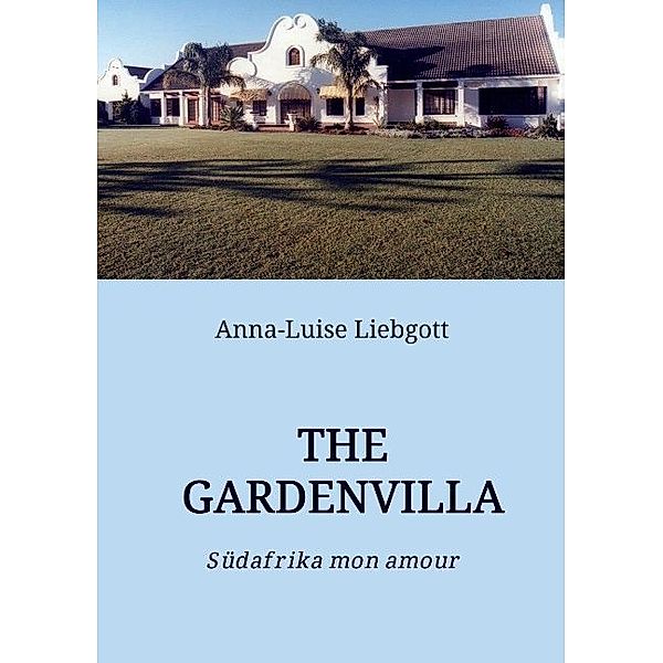 THE GARDENVILLA, Anna-Luise Liebgott