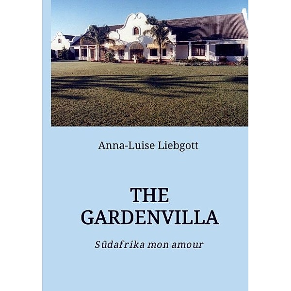 THE GARDENVILLA, Anna-Luise Liebgott