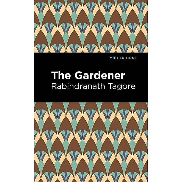 The Gardner / Mint Editions (Voices From API), Rabindranath Tagore