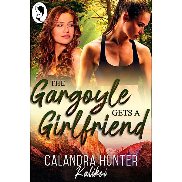 The Gargoyle Gets A Girlfriend (Park Ranger Shifters, #1) / Park Ranger Shifters, Calandra Hunter, Kalikoi Books