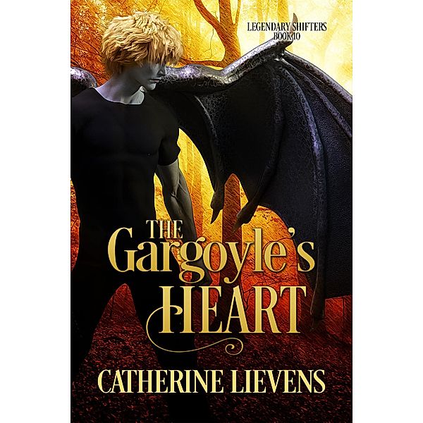 The Gargoyle's Heart (Legendary Shifters, #10) / Legendary Shifters, Catherine Lievens