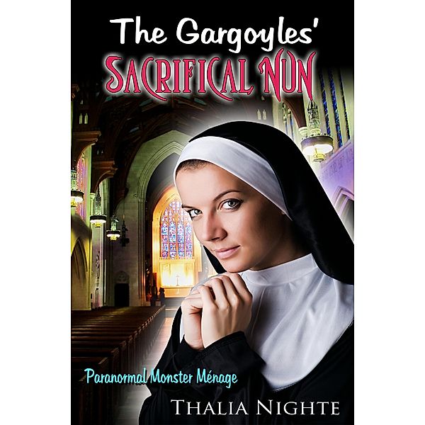 The Gargoyles' Sacrificial Nun (Paranormal Monster Ménage Erotica), Thalia Nighte