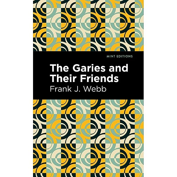 The Garies and Their Friends / Black Narratives, Frank J. Webb