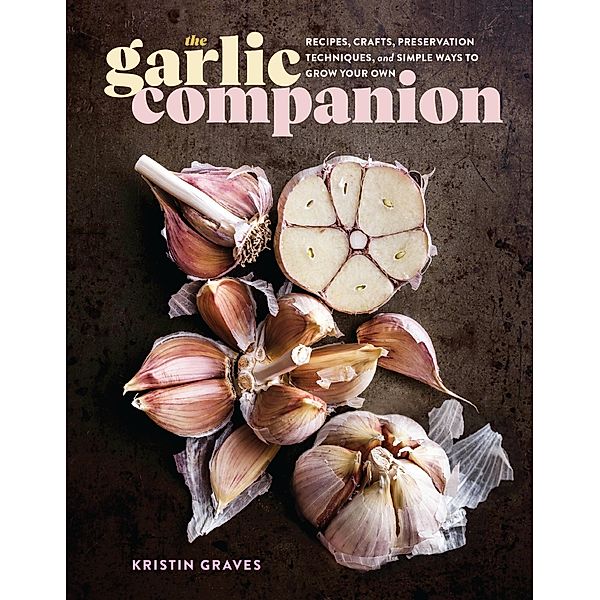 The Garlic Companion, Kristin Graves