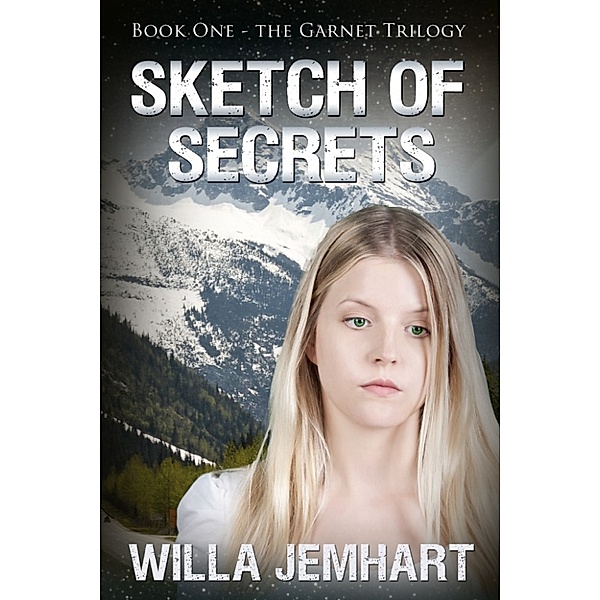 The Garnet Trilogy: Sketch of Secrets (The Garnet Trilogy - Book 1), Willa Jemhart