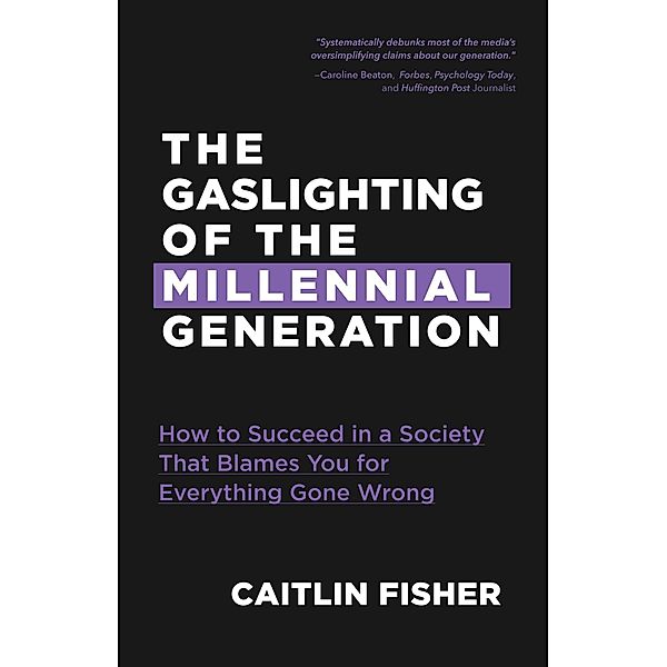 The Gaslighting of the Millennial Generation, Caitlin Fisher