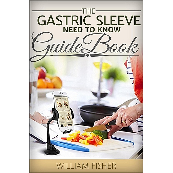 The Gastric Bypass Need to Know Guide Book, William Fisher