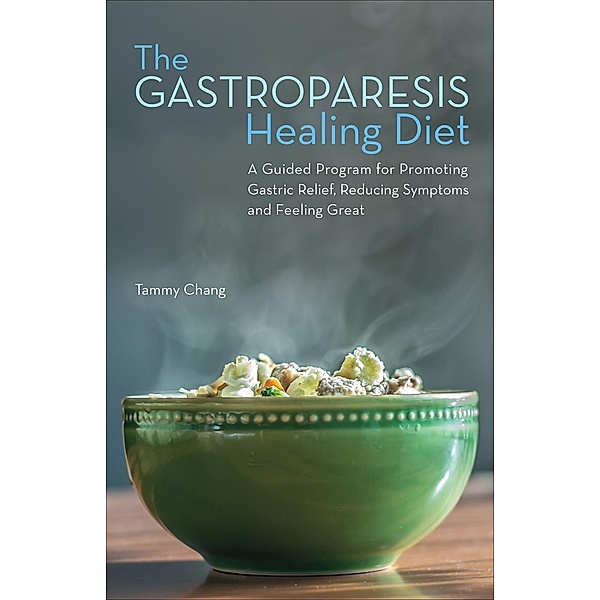 The Gastroparesis Healing Diet, Tammy Chang