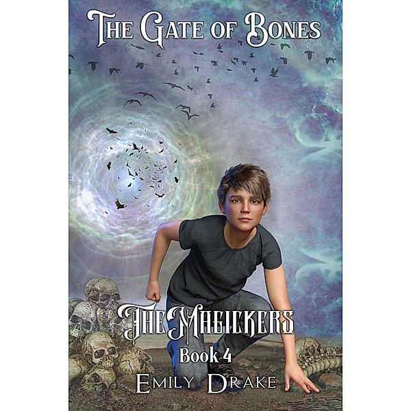 The Gate of Bones (The Magickers, #4) / The Magickers, Emily Drake