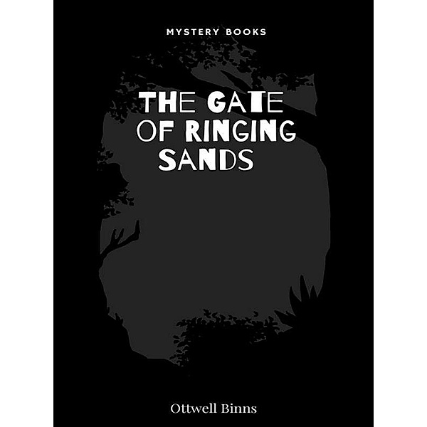 The Gate of Ringing Sands, Ottwell Binns